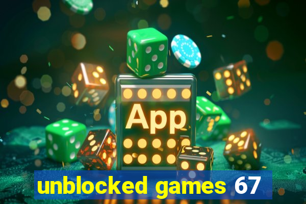 unblocked games 67